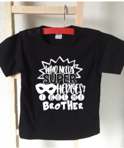 t-shirt who needs a superhero i got my brother