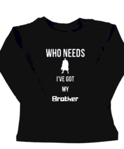 tshirt who needs Superman i've got my brother